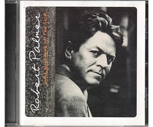 Palmer Robert - Some Guys Have All