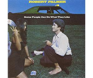 Palmer, Robert - Some People Can Do What They L