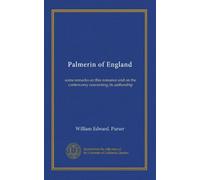 Palmerin of England: some remarks on this romance and on the controversy concerning its authorship