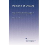 Palmerin of England: Some remarks on this romance and on the controversy concerning its authorship