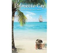 Palmetto Cay: In Paradise Nothing Is as It Seems. Absolutely Nothing