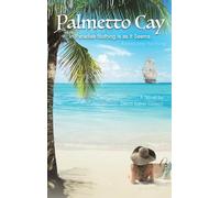 Palmetto Cay: In Paradise Nothing Is as It Seems. Absolutely Nothing
