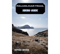 PALMILHAR TRAIL HIKING GUIDE (WONDERS OF FOOT: EXPLORING THE WORLDS GREATEST HIKES)
