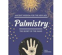Palmistry: The Secret of the Hand (Ancient Wisdom for the New Age)