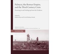 Palmyra, the Roman Empire, and the Third Century Crisis: Zooming in and Scaling up from the Evidence: 46
