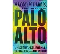 Palo Alto: A History of California, Capitalism, and the World