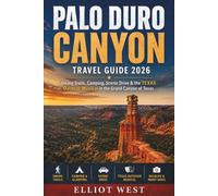 PALO DURO CANYON TRAVEL GUIDE 2026: Hiking Trails, Camping, Scenic Drive & the TEXAS Outdoor Musical in the Grand Canyon of Texas