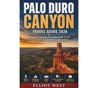 PALO DURO CANYON TRAVEL GUIDE 2026: Hiking Trails, Camping, Scenic Drive & the TEXAS Outdoor Musical in the Grand Canyon of Texas