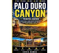 Palo Duro Canyon Travel Guide: Hidden Trails, Scenic Drives, Historic Sites, Outdoor Adventures & Local Tips in Texas Grand Canyon (Hidden Adventure Destinations (Vol 1))