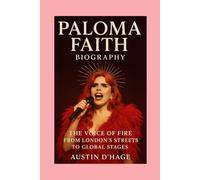Paloma Faith- Biography: The Voice of Fire: From London’s Streets to Global Stages