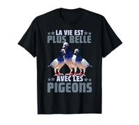 Paloma La Vie EST Plus Belle Avec Les Pigeons Colombophile Camiseta