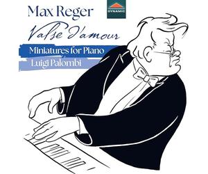 Palombi, Luigi - Max Reger: Valse d'amour - Miniatures for Piano
