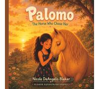 Palomo: The Horse Who Chose Her: 1 (Blaker Equestrian Series)