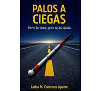 Palos a ciegas: Perdí la vista, pero no la visión