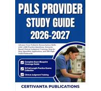 PALS PROVIDER STUDY GUIDE 2026-2027: Advance Your Pediatric Resuscitation Skills with 1,000 Practice Questions, Scenario-Based Clinical Judgment ... Application, and 500 High-Yield Flashcards