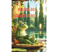 Palude del Cuore Verde: Storie della Palude del Cuore Verde - quattro comandamenti per amare la natura, sorridere agli amici.