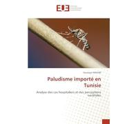 Paludisme importé en Tunisie: Analyse des cas hospitaliers et des perceptions sociétales