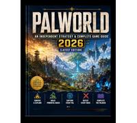 Palworld - An Independent Strategy & Complete Game Guide 2026 (Latest Edition): Master Survival, Build Powerful Bases, Capture Every Pal, Defeat Every Boss, and Complete the Paldeck
