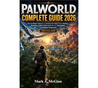 PALWORLD COMPLETE GUIDE 2026: The Unofficial Companion to Survival, Pal Capture, Base Building, Breeding, Combat, Exploration, Bosses, Automation and Endgame Progression