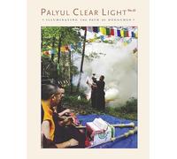 Palyul Clear Light Magazine: Illuminating the Path of Dzogchen