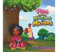 Pam and the Hidden World of Microbes: A Children’s Science Book About Germs and the Invisible World for Kids Ages 5, 6, 7, 8, 9, 10