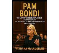 PAM BONDI: The Lawyer Who Became Florida’s Attorney General - A Biography of Ambition, Controversy, and Leadership