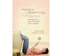 Pam Farrel Raising a Modern-Day Princess (Tapa blanda)