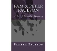 Pam & Peter Paulson A Brief Family History: Volume 1