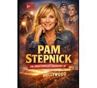 Pam Stepnick : The Unauthorized Biography of Pam Stepnick
