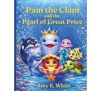 Pam the Clam and the Pearl of Great Price (The Adventures of Pam the Clam)