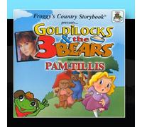 Pam Tillis - Froggy's Country Storybook presents Goldilocks and the Three Bears narrated by Pam Tillis
