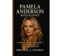 Pamela Anderson Biography: A Journey of Self-Discovery - From Iconic Star to Resilient Advocate