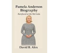 Pamela Anderson Biography: Barefaced at the Met Gala