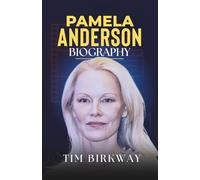 Pamela Anderson Biography: Life, Love, and Hollywood Legacy of a Cultural Icon (Icons Unveiled)