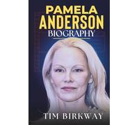 Pamela Anderson Biography: Life, Love, and Hollywood Legacy of a Cultural Icon (Icons Unveiled)