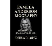 PAMELA ANDERSON BIOGRAPHY: The Life Story Of A Hollywood Icon