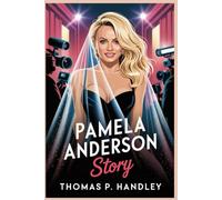 PAMELA ANDERSON STORY: The Romantic Connections That Shaped Who She Is