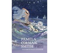 Pamela Colman Smith: Artist, Feminist, and Mystic (Clemson University Press w/ LUP)
