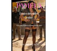 Pamela - L'ombra del cantiere proibito (COLLANA STORIE DI DONNE SENZA LIMITI)
