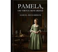 Pamela, or Virtue Rewarded