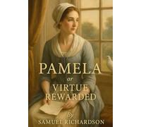 Pamela; or, Virtue Rewarded