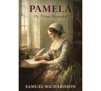 PAMELA, OR VIRTUE REWARDED