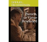 Pamela, or Virtue Rewarded