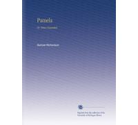 Pamela: Or, Virtue Rewarded,