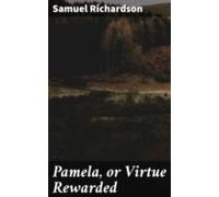 Pamela Or Virtue Rewarded (ebook)