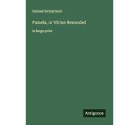 Pamela, or Virtue Rewarded: in large print