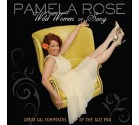 Pamela Rose - Wild Women of Song: Great Gal Composers of the Jaz