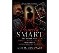 Pamela Smart: The Woman Who Stole Innocence - A Biography of Scandal, Seduction, and Ruin