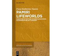 Pamiri Lifeworlds: Memory and Rupture in Gorno-Badakhshon Autonomous Oblast, Tajikistan: 29 (ANOR Central Asian Studies, 29)