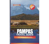 PAMPAS Travel Guide 2026: Gaucho Experiences, Open Fields, and Slow Travel in the Heart of Argentina’s Grasslands